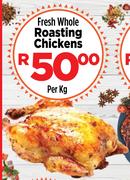Fresh Whole Roasting Chickens-Per kg