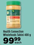 Health Connection Wholefoods Tahini-400g Each