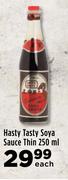 Hasty Tasty Soya Souce Thin-250ml Each