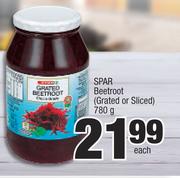Spar Beetroot Grated Or Sliced-780g Each