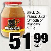 Black Cat Peanut Butter(Smooth Or Crunchy)-800g Each