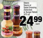 Steers Sauce Or Salad Dressing(Selected) Or Burger Relish-375ml Each
