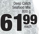 Deep Catch Seafoods Mix-800g Each