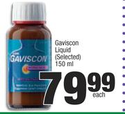 Gaviscon Liquid (Selected)-150ml Each