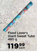 Food Lover's Giant Sweet Tube-480g Each
