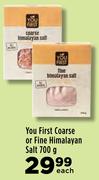 You First Coarse Or Fine Himalayan Salt-700g Each
