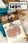 You First Raw Almonds-1Kg Each