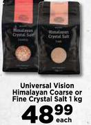 Universal Vision Himalayan Coarse Or Fine Crystal Salt-1kg Each