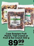 Cape Roasters Fruit Munch, Trail Crunch Or Fruit & Nut Crunch-500g Each
