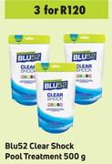 Blu52 Clear Shock Pool Treatment-For 3 x 500g
