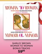 Shirley Brown Woman To Woman Bonus Tracks