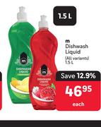 M Dishwash Liquid (All Variants)-1.5L Each