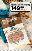 You First Raw Almonds-1Kg Each