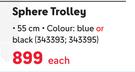 Tosca Sphere Trolley 55cm Blue Or Black-Each