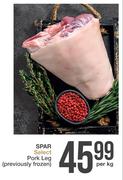 Spar Select Pork Leg Previously Frozen-Per Kg
