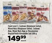 Food Lover's Cashews Himalayan Salted,Mixed Nuts Himalayan Salted,Cashews Raw-500g Each