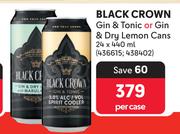 Black Crown Gin & Tonic Or Gin & Dry Lemon Cans-24 x 440ml Per Case