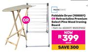 Mainstays Foldable Dryer (108001) or Retractaline Premium Select Pine Wood Ironing Board