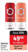 Switch Energy Drink (All Variants)-6 x 500ml