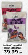 Food Lover's Sugared Fruit Dainties Or Lollies-500g Each