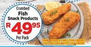 Crumbed Fish Snack Products-Per Pack