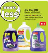 Cobra Or Jik Or Dettol Tile And All Purpose Cleaner (All Variants)-For Any 2 x 1.5Ltr
