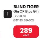 Blind Tiger Gin Or Blue Gin-750ml Each