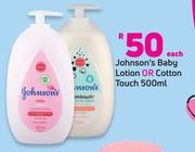 Johnson's Baby Lotion Or Cotton Touch-500ml Each