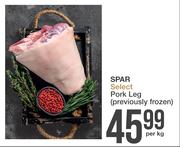Spar Select Pork Leg Previously Frozen-Per Kg