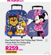 Paw Patrol Stars Troll Trolley Bag/Minnie Mouse Helllo Tro Trolley Bag-Each