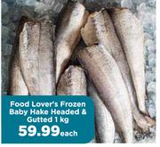 Food Lover's Frozen Baby Hake Headed & Gutted-1Kg Each