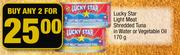 Lucky Star Light Meat Shredded Tuna In Water Or Vegetable Oil-2 x 170g