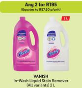 Vanish In Wash Liquid Stain Remover (All Variants)-For 2 x 2L
