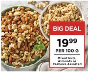 Mixed Nuts, Almonds Or Cashews Assorted-Per 100g