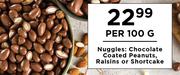 Nuggles: Chocolate Coated Peanuts, Raisins Or Shortcake-Per 100g