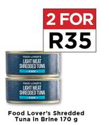 Food Lover's Shredded Tuna In Brine-For 2 x 170g