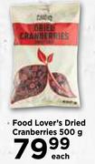 Food Lover's Dried Cranberries-500g Each