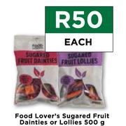 Food Lover's Sugared Fruit Dainties Or Lollies-500g Each