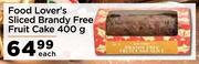 Food Lover's Sliced Brandy Free Fruit Cake-400g Each