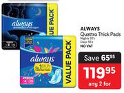 Always Quattro Thick Pads Nights 32's/Days 36's-For Any 2