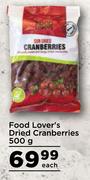 Food Lover's Dried Cranberries-500g Each