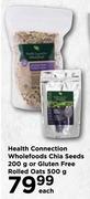 Health Connection Wholefoods Chia Seeds 200g Or Gluten Free Rolled Oats 500g-Each