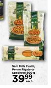 Sam Mills Fusilli, Penne Rigate Or Spaghetti-500g Each