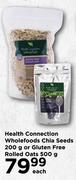 Health Connection Wholefoods Chia Seeds 200g Or Gluten Free Rolled Oats 500g-Each