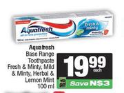 Aquafresh Base Range Toothpaste Fresh & Minty,Mild & Minty,Herbal & Lemon Mint-100ml Each