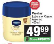 Vaseline Lotions Or Creme Assorted-400ml Each
