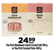 You First Himalayan Coarse Crystal Salt 700g Or You First Coconut Flour 400g-Each