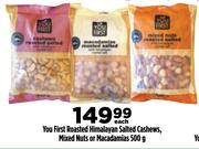 You First Roasted Himalayan Salted Cashews, Mixed Nuts Or Macadamias-500g Each