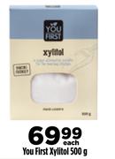 You First Xylitol-500g Each