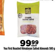 You First Roasted Himalayan Salted Almonds-500g Each